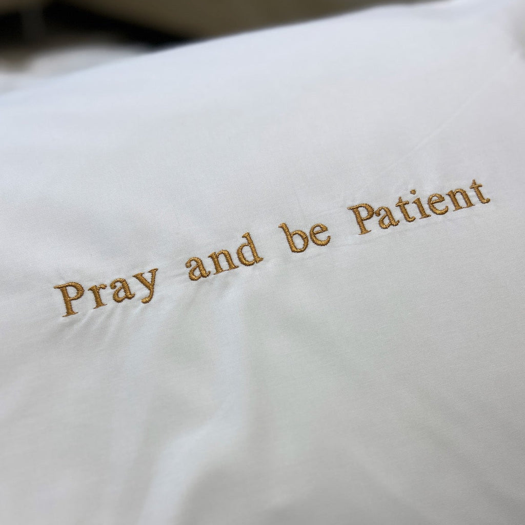 Pray And Be Patient white pillowcase set 